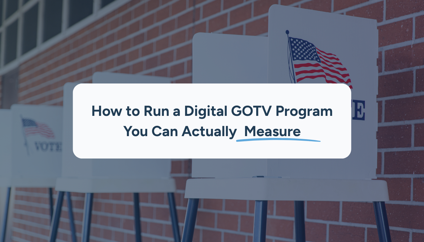 How to Run a Digital GOTV Program You Can Actually Measure