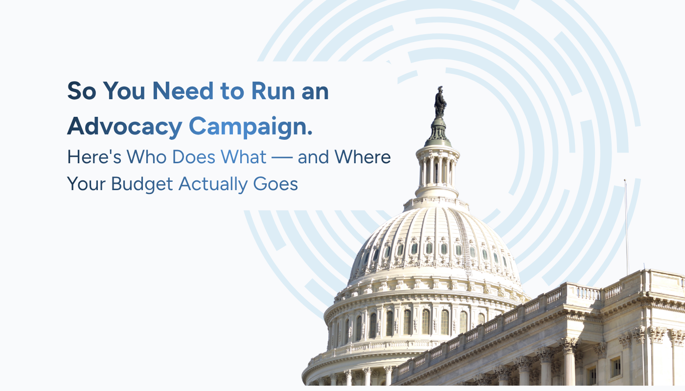 So You Need to Run an Advocacy Campaign. Here's Who Does What — and Where Your Budget Actually Goes